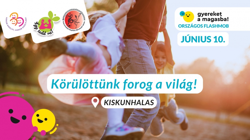 Körülöttünk forog a világ - Gyereket a magasba! FLASHMOB