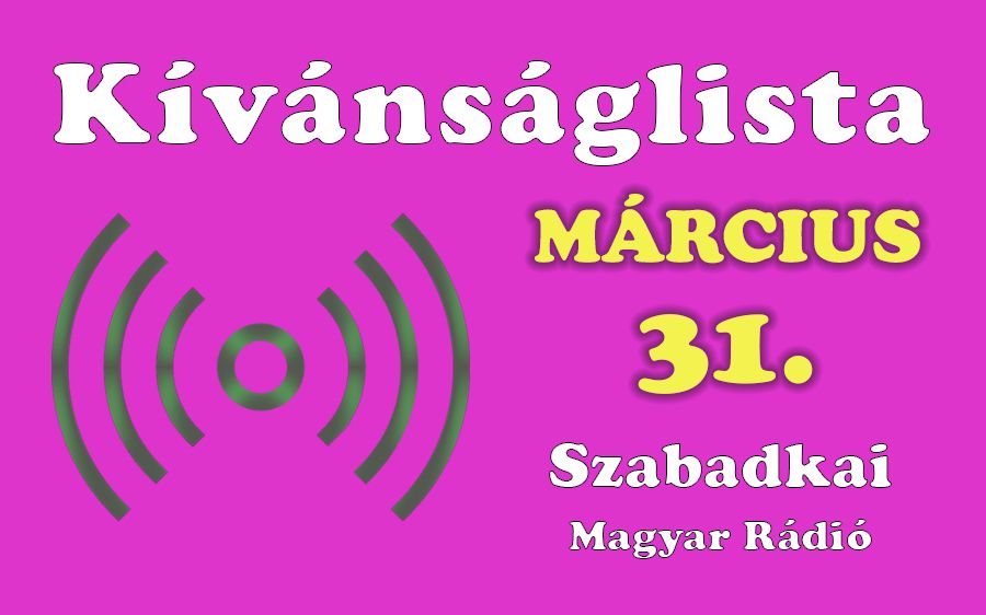  A március 31-én játszott dallista